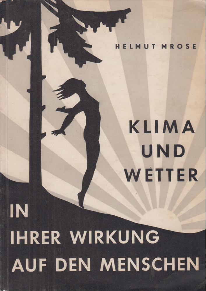 Mrose, Helmut - Klima und Wetter in ihrer Wirkung auf den Menschen [antikvár]