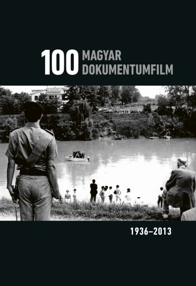 Buglya Sándor[szerk.] - 100 magyar dokumentumfilm 1936-2013.