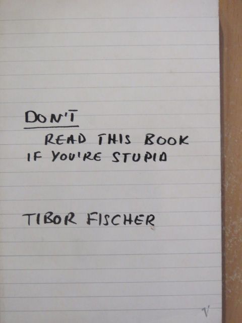 Tibor Fischer - Don't Read this Book if you're Stupid [antikvár]
