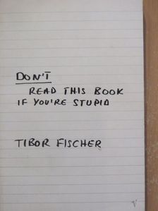 Tibor Fischer - Don't Read this Book if you're Stupid [antikvár]