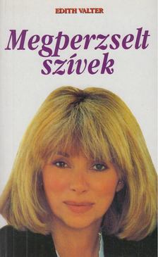 Valter, Edith - Megperzselt szívek [antikvár]