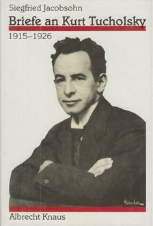 Siegfried Jacobsohn - Briefe an Kurt Tucholsky [antikvár]