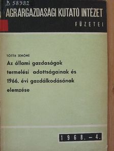 Tótth Jenőné - Az állami gazdaságok termelési adottságainak és 1966. évi gazdálkodásának elemzése [antikvár]