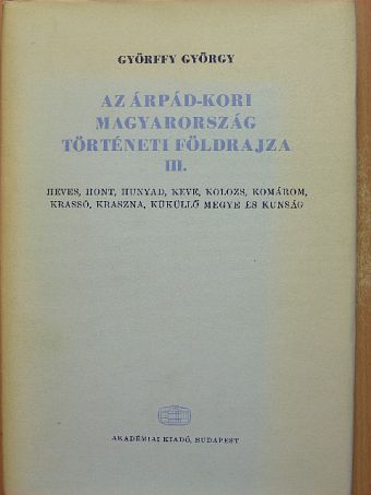 Győrffy György - Az Árpád-kori Magyarország történeti földrajza III. (töredék) [antikvár]