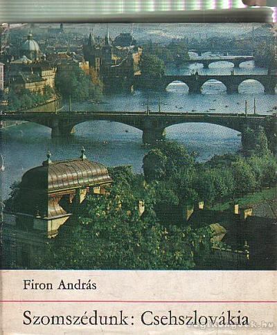 Firon András - Szomszédunk: Csehszlovákia [antikvár]