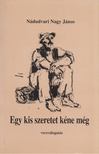 Nádudvari Nagy János - Egy kis szeretet kéne még [antikvár]