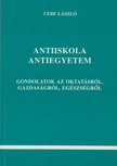 Cebe László - Antiiskola Antiegyetem [antikvár]