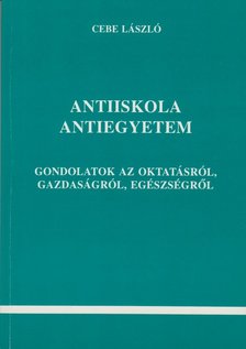 Cebe László - Antiiskola Antiegyetem [antikvár]
