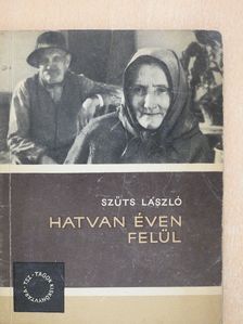 Szűts László - Hatvan éven felül (dedikált példány) [antikvár]