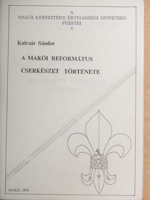 Kulcsár Sándor - A Makói Református Cserkészet története [antikvár]