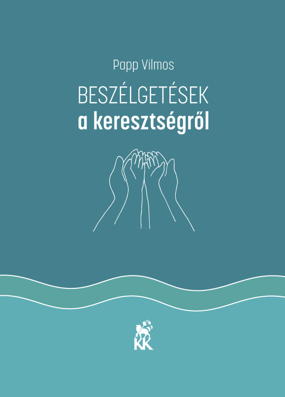 Papp Vilmos - Beszélgetések a keresztségről
