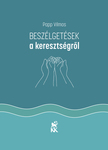Papp Vilmos - Beszélgetések a keresztségről
