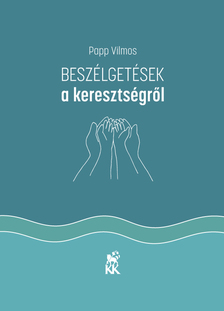 Papp Vilmos - Beszélgetések a keresztségről