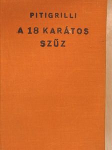 Pitigrilli - A 18 karátos szűz [antikvár]