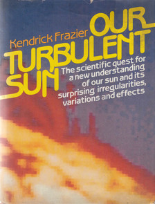 Kendrick Frazier - Our Turbulent Sun [antikvár]