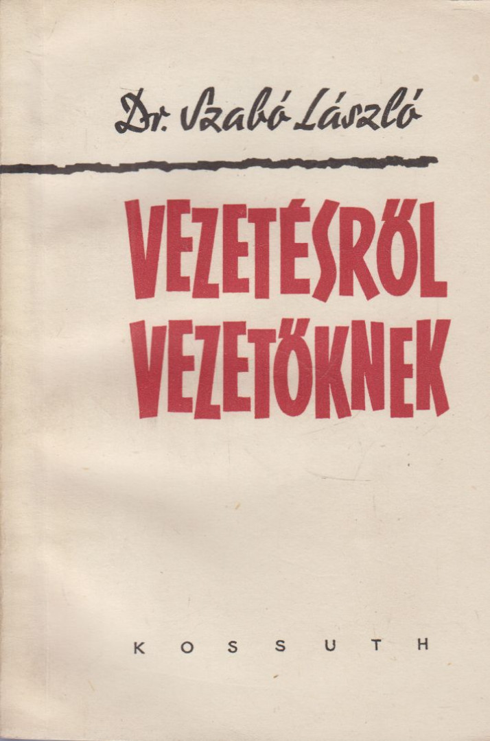 dr. Szabó László - A vezetésről vezetőknek [antikvár]