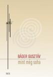 BÁGER GUSZTÁV - Mint még soha [antikvár]