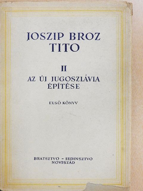Joszip Broz Tito - Az új Jugoszlávia építése II/1. (töredék) [antikvár]