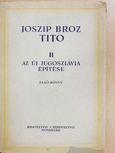 Joszip Broz Tito - Az új Jugoszlávia építése II/1. (töredék) [antikvár]