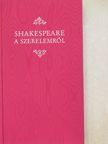 William Shakespeare - Shakespeare a szerelemről [antikvár]