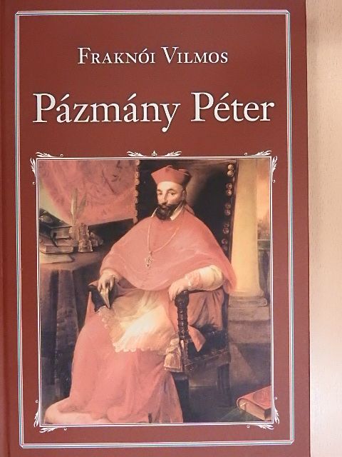 Fraknói Vilmos - Pázmány Péter [antikvár]