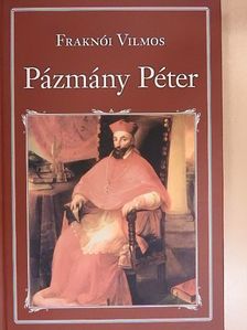 Fraknói Vilmos - Pázmány Péter [antikvár]