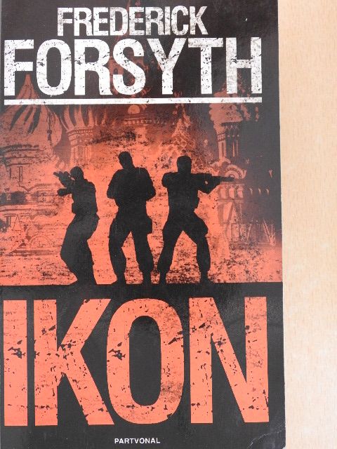 Frederick Forsyth - Ikon [antikvár]