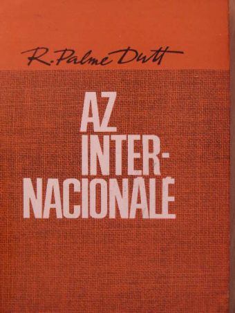 R. Palme Dutt - Az internacionálé [antikvár]