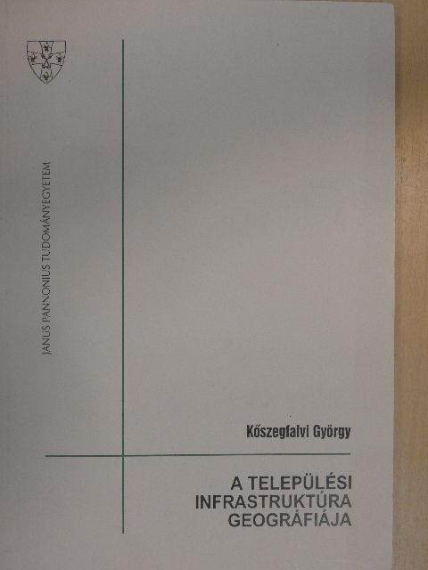 Kőszegfalvi György - A települési infrastruktúra geográfiája [antikvár]