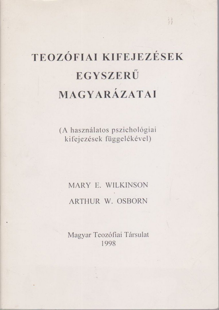 Wilkinson, Mary E., Osborn, Arthur W. - Teozófiai kifejezések egyszerű magyarázatai [antikvár]