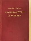 Tarján Ferenc - Atomrakétán a Marsba [antikvár]