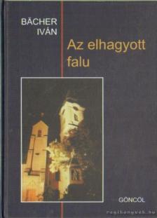 BACHER IVÁN - Az elhagyott falu [antikvár]