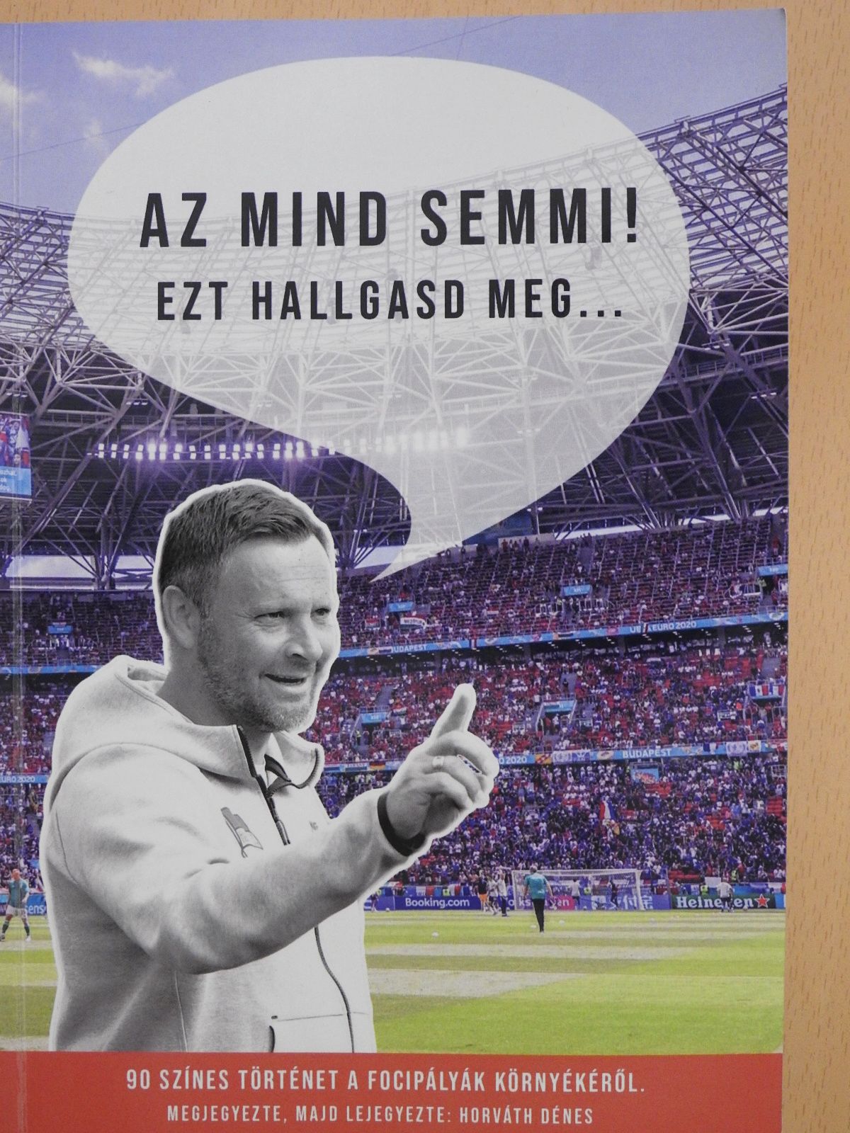 Horváth Dénes - "Az mind semmi! Ezt hallgasd meg..." (dedikált példány) [antikvár]