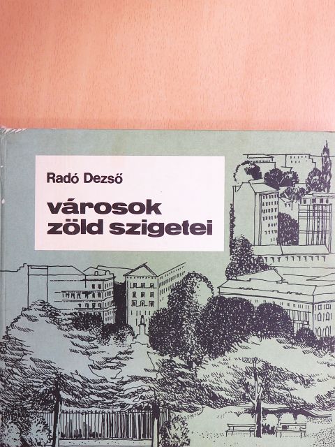 Radó Dezső - Városok zöld szigetei [antikvár]