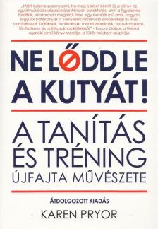 Karen Pryor - Ne lődd le a kutyát! [antikvár]