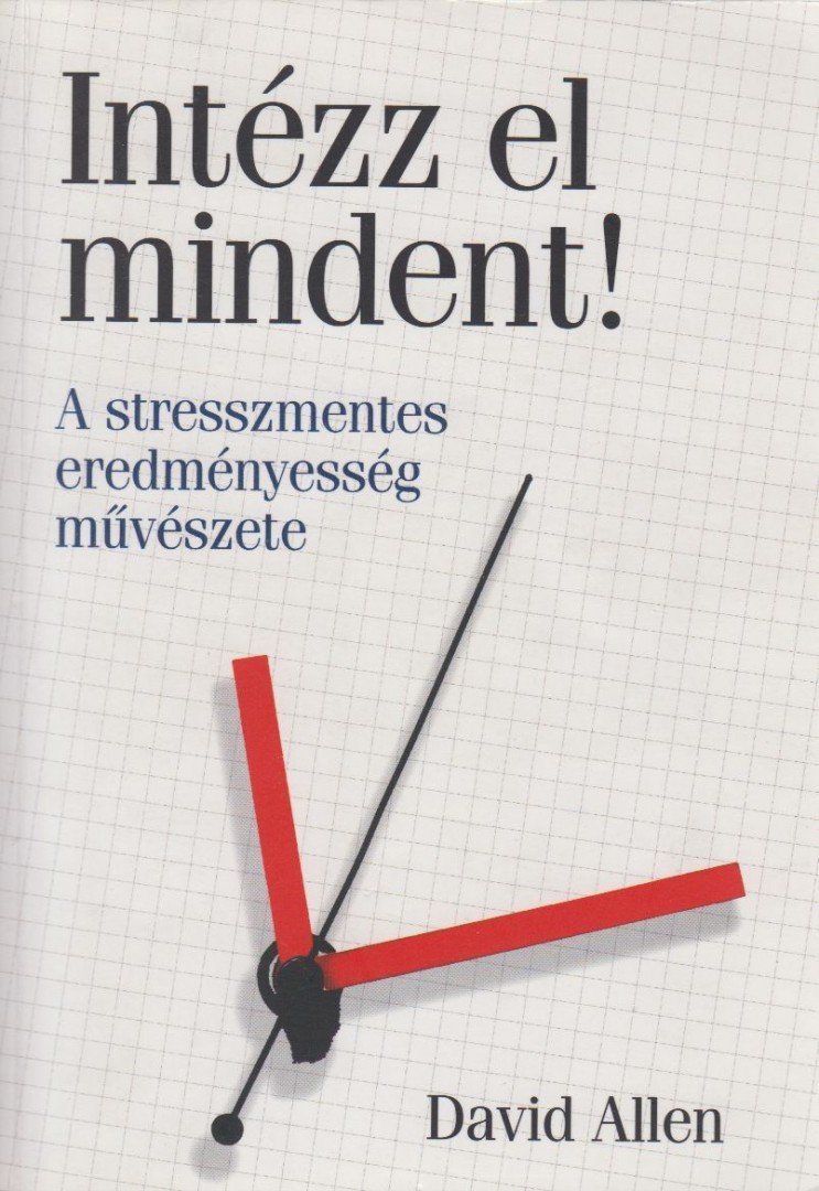 David Allen - Intézz el mindent! [antikvár]