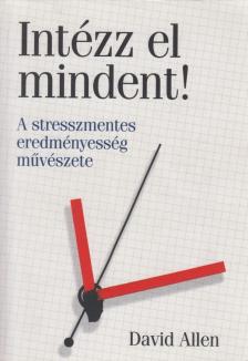 David Allen - Intézz el mindent! [antikvár]