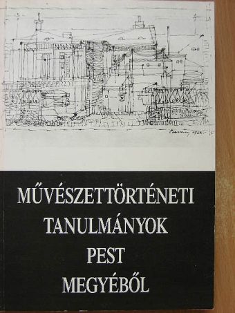Bakonyvári M. Ágnes - Művészettörténeti tanulmányok Pest megyéből [antikvár]