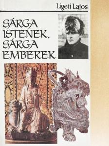 Ligeti Lajos - Sárga istenek, sárga emberek [antikvár]