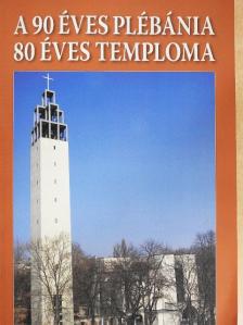 Divényi Ágnes - A 90 éves plébánia 80 éves temploma [antikvár]