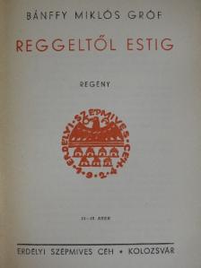 Bánffy Miklós - Reggeltől estig [antikvár]