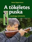 Oppermann - A tökéletes puska - A puskaagy mértezése