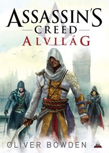 Oliver Bowden - Assassin's Creed: Alvilág [eKönyv: epub, mobi]