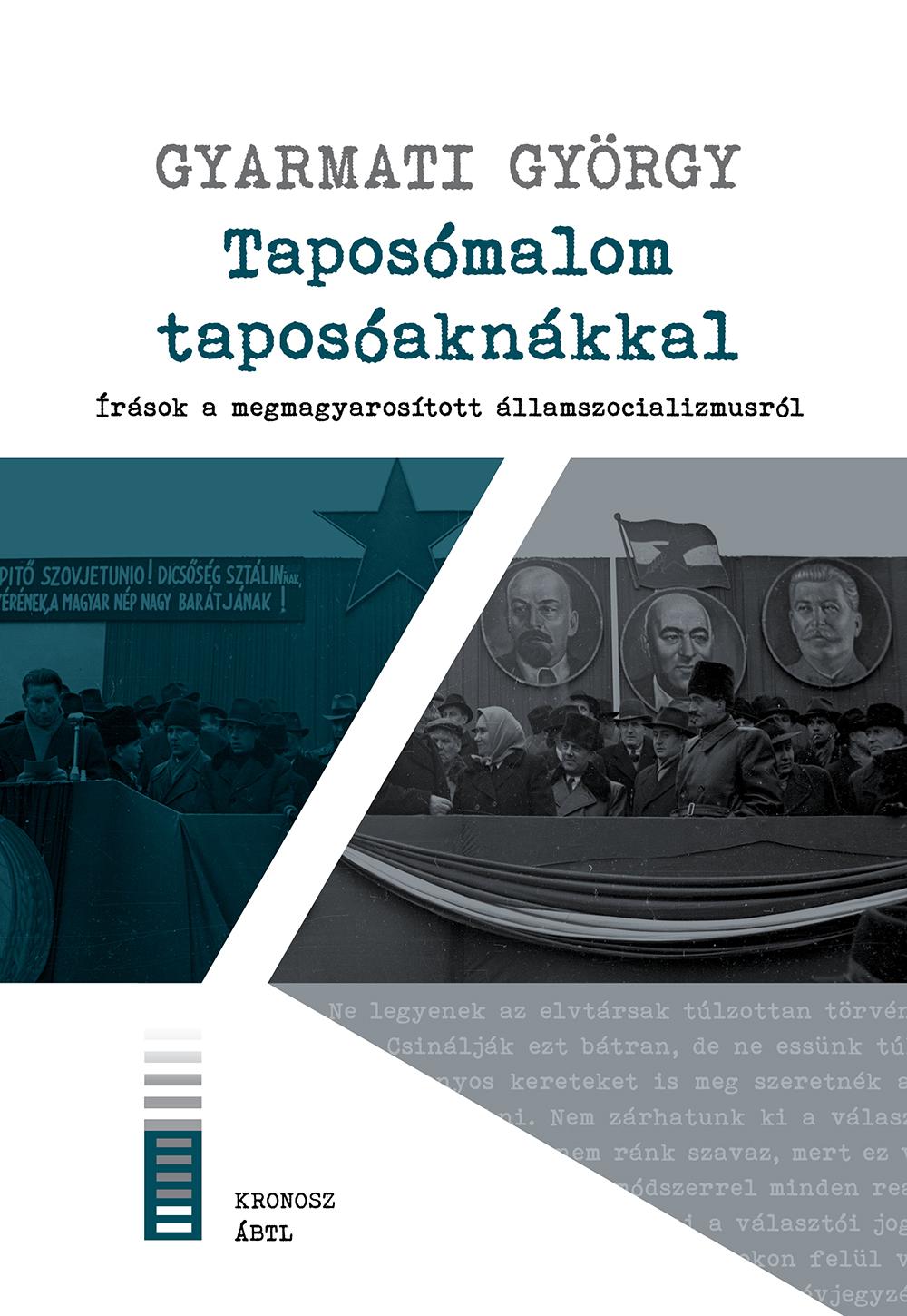 Gyarmati György - Taposómalom taposóaknákkal. Írások a megmagyarosított államszocializmusról