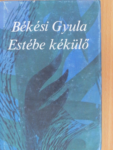 Békési Gyula - Estébe kékülő [antikvár]