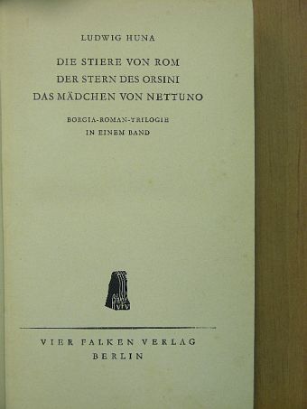 Ludwig Huna - Die Stiere von Rom/Der Stern des Orsini/Das Mädchen von Nettuno [antikvár]