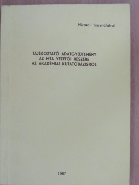 Tájékoztató adatgyűjtemény az MTA vezetői részére az akadémiai kutatóbázisról [antikvár]