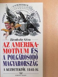 Závodszky Géza - Az Amerika-motívum és a polgárosodó Magyarország [antikvár]