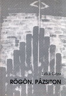 LÉKA GÉZA - Rögön, pázsiton [antikvár]