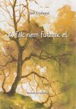 Tóth Gyöngyi - A fák nem futnak el [antikvár]